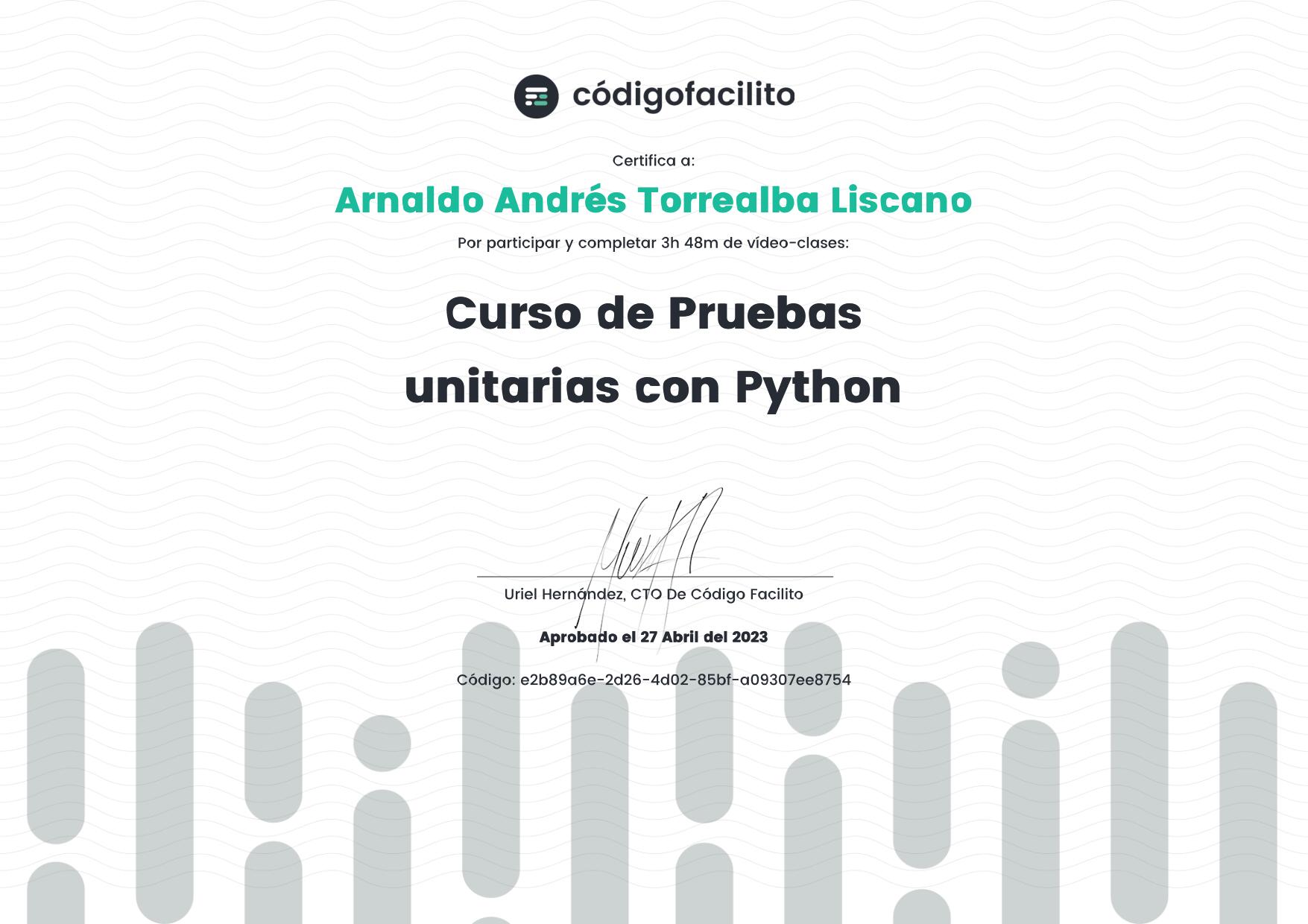 Certificate awarded to Arnaldo Torrealba for having passed the Unit Testing course in Python.